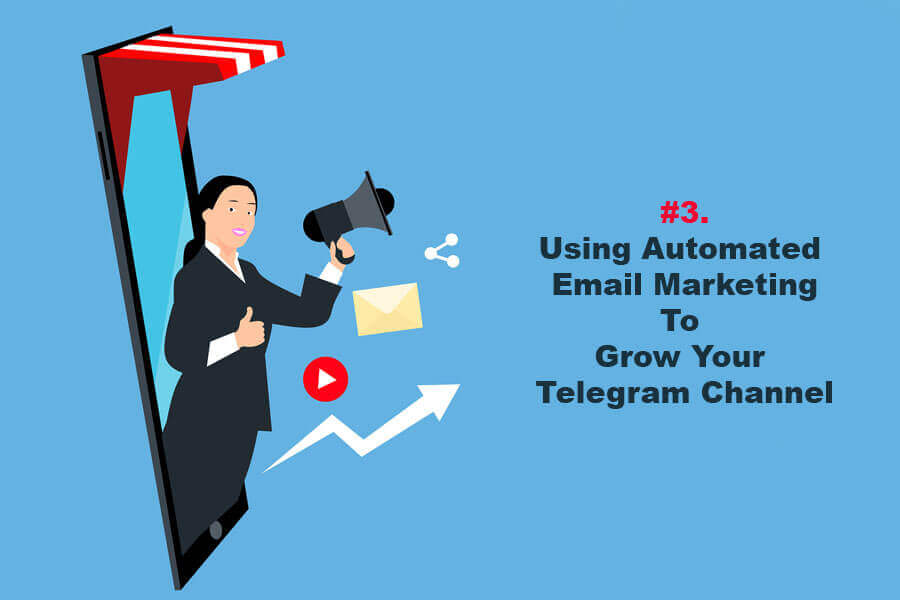 Using Automated Email Marketing To Grow Your Telegram Channel