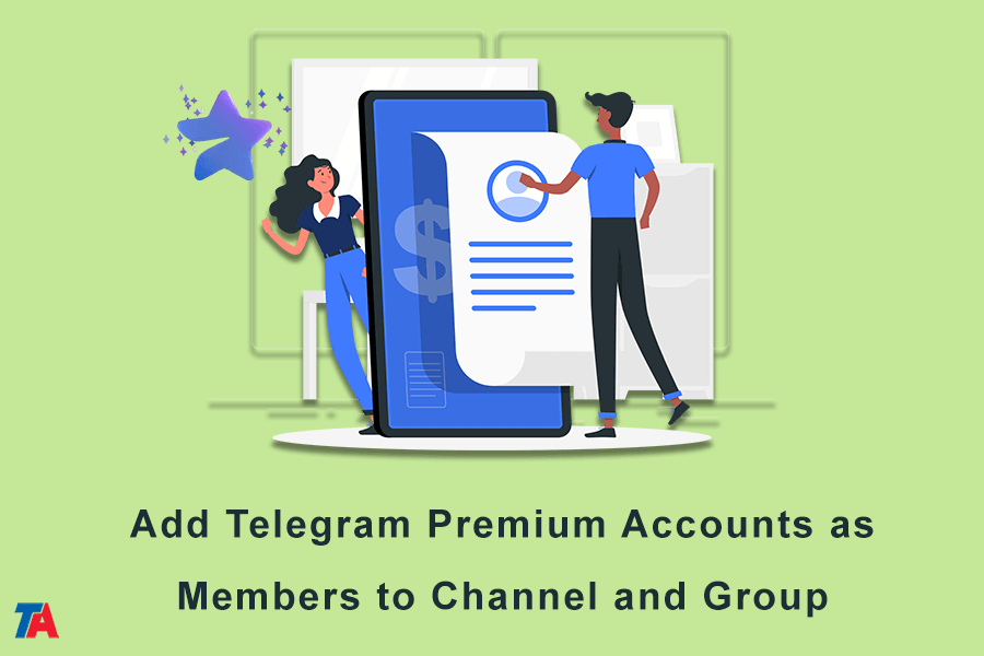 add Telegram Premium Accounts as Members to channel and group